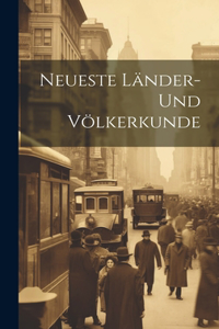 Neueste Länder- und Völkerkunde