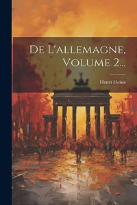 De L'allemagne, Volume 2...