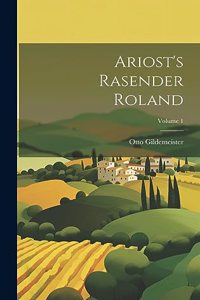 Ariost's Rasender Roland; Volume 1