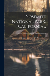 Yosemite National Park, California ..
