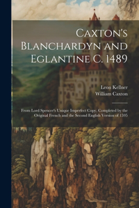 Caxton's Blanchardyn and Eglantine C. 1489