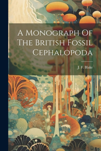Monograph Of The British Fossil Cephalopoda