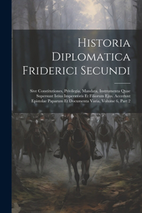 Historia Diplomatica Friderici Secundi
