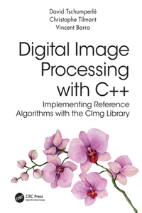 Digital Image Processing with C++: Implementing Reference Algorithms with the Cimg Library