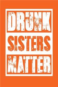 Drunk Sisters Matter
