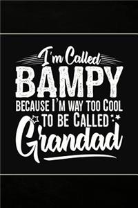 I'm called Bampy because I'm way too Cool to be called Grandad