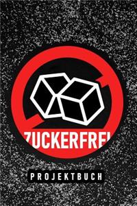 zuckerfrei Projektbuch, Tagebuch und Logbuch für den Zuckerverzicht und eine dauerhafte Ernährung mit weniger Zucker