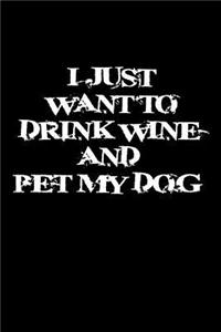 I just want to drink wine and pet my dog