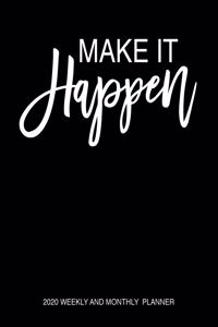 Make It Happen 2020 Weekly And Monthly Planner