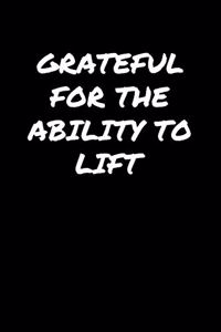 Grateful For The Ability To Lift
