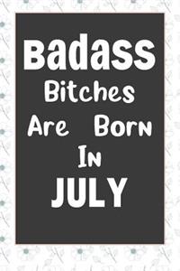 Badass Bitches Are Born In July