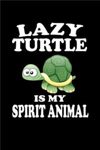 Lazy Turtle Is My Spirit Animal