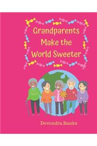 Grandparents Make the World Sweeter