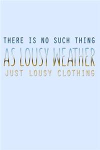 There Is No Such Thing As Lousy Weather Just Lousy Clothing