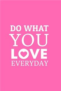 Do What You Love Everyday