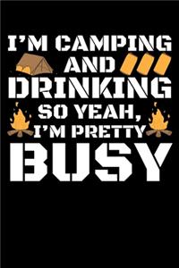 I'm Camping and Drinking So Yeah, I'm Pretty Busy