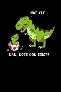Dad, Does God Exist? Not Yet