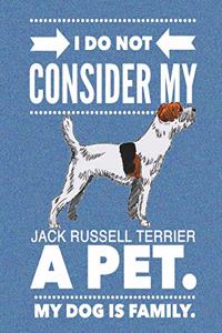 I Do Not Consider My Jack Russell Terrier A Pet.