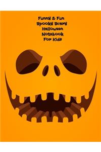 Funny & Fun Spooky Scary Halloween Notebook For Kids