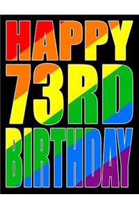 Happy 73rd Birthday: Better Than a Birthday Card! Gay Pride Flag Themed Book That Can Be Used as a Journal or Notebook