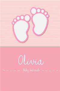 Olivia - Baby Journal: Personalized Baby Book for Olivia, Perfect Journal for Parents and Child