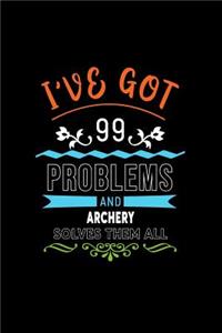 I've Got 99 Problems and Archery Solves Them All