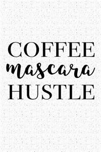 Coffee Mascara Hustle: A 6x9 Inch Matte Softcover Journal Notebook with 120 Blank Lined Pages and a Funny Caffeine and Beauty Loving Friendship Cover Slogan