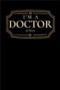 I'm a Doctor of Music