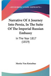 Narrative Of A Journey Into Persia, In The Suite Of The Imperial Russian Embassy