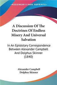 Discussion Of The Doctrines Of Endless Misery And Universal Salvation