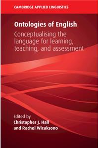 Ontologies of English: Conceptualising the Language for Learning, Teaching, and Assessment