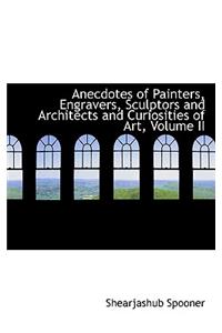 Anecdotes of Painters, Engravers, Sculptors and Architects and Curiosities of Art, Volume II