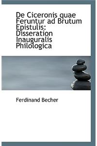 de Ciceronis Quae Feruntur Ad Brutum Epistulis