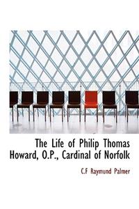 The Life of Philip Thomas Howard, O.P., Cardinal of Norfolk