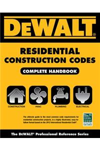 Dewalt Residential Construction Codes, Complete Handbook