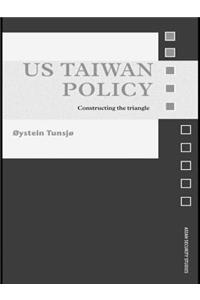 Us Taiwan Policy: Constructing the Triangle