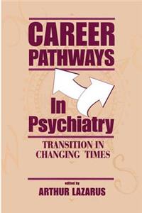 Career Pathways in Psychiatry