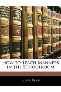 How to Teach Manners in the Schoolroom