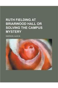Ruth Fielding at Briarwood Hall or Solving the Campus Mystery
