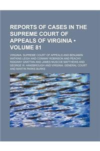 Reports of Cases in the Supreme Court of Appeals of Virginia (Volume 81)