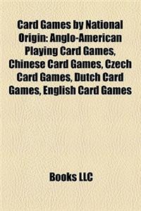 Card Games by National Origin: Anglo-American Playing Card Games, Chinese Card Games, Czech Card Games, Dutch Card Games, English Card Games