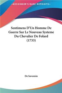 Sentimens D'Un Homme de Guerre Sur Le Nouveau Systeme Du Chevalier de Folard (1733)