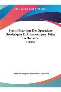 Precis Historique Des Operations Geodesiques Et Astronomiques, Faites En Hollande (1815)
