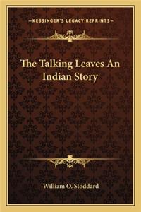 Talking Leaves An Indian Story