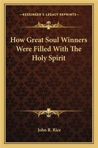 How Great Soul Winners Were Filled with the Holy Spirit