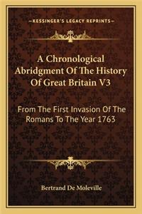 Chronological Abridgment Of The History Of Great Britain V3: From The First Invasion Of The Romans To The Year 1763