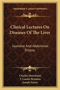 Clinical Lectures on Diseases of the Liver