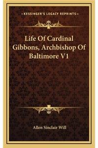 Life of Cardinal Gibbons, Archbishop of Baltimore V1
