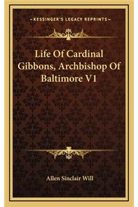 Life of Cardinal Gibbons, Archbishop of Baltimore V1
