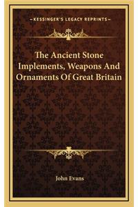 Ancient Stone Implements, Weapons And Ornaments Of Great Britain
